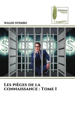 Les pièges de la connaissance : Tome I