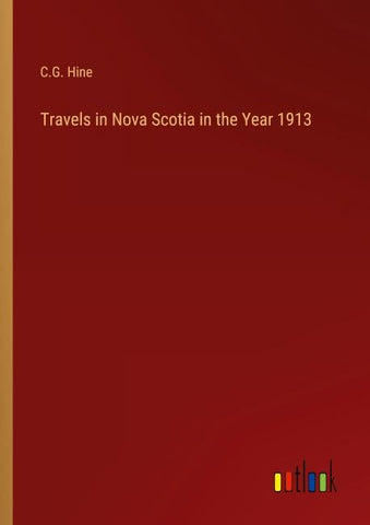 Travels in Nova Scotia in the Year 1913