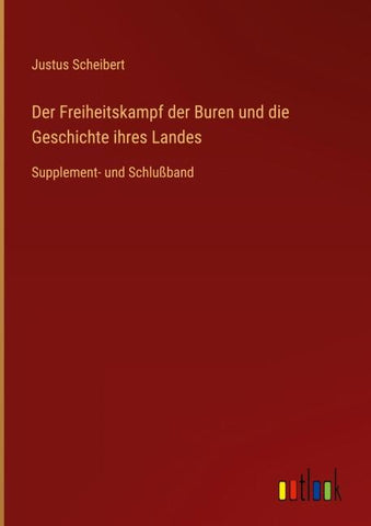 Der Freiheitskampf der Buren und die Geschichte ihres Landes