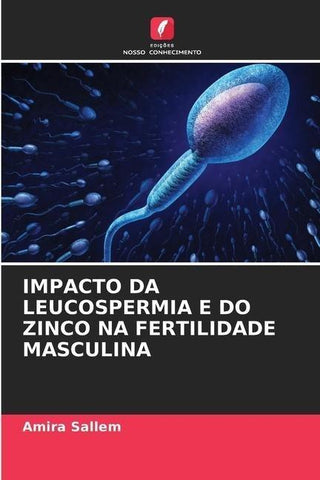 IMPACTO DA LEUCOSPERMIA E DO ZINCO NA FERTILIDADE MASCULINA