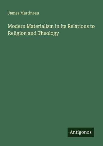 Modern Materialism in its Relations to Religion and Theology