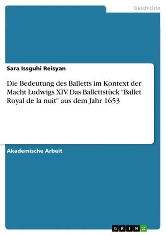 Die Bedeutung des Balletts im Kontext der Macht Ludwigs XIV. Das Ballettstück "Ballet Royal de la nuit" aus dem Jahr 1653
