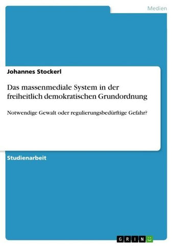 Das massenmediale System in der freiheitlich demokratischen Grundordnung