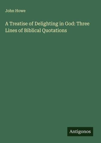 A Treatise of Delighting in God: Three Lines of Biblical Quotations