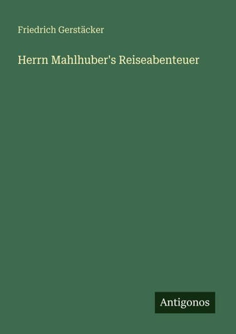 Herrn Mahlhuber's Reiseabenteuer