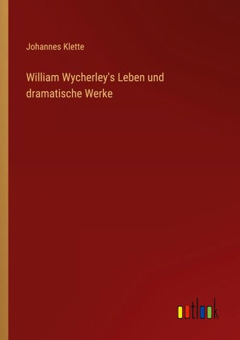 William Wycherley's Leben und dramatische Werke