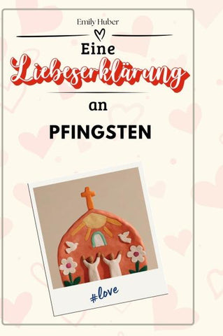 Eine Liebeserklärung an Pfingsten