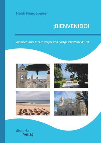 ¡BIENVENIDO! Spanisch-Kurs für Einsteiger und Fortgeschrittene A1-B1