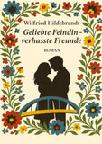 Geliebte Feindin - verhasste Freunde