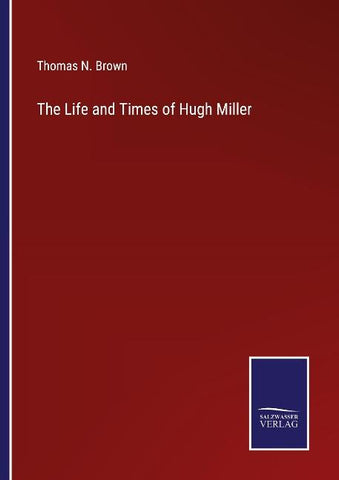The Life and Times of Hugh Miller