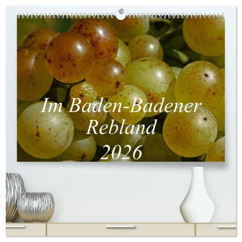 Im Baden-Badener Rebland 2026 (hochwertiger Premium Wandkalender 2026 DIN A2 quer), Kunstdruck in Hochglanz