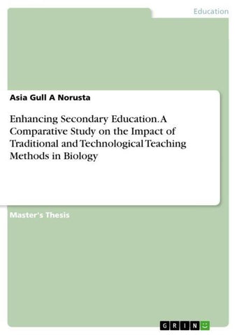 Enhancing Secondary Education. A Comparative Study on the Impact of Traditional and Technological Teaching Methods in Biology
