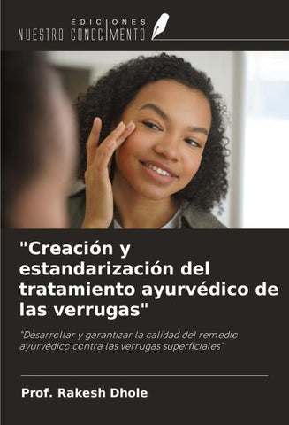 "Creación y estandarización del tratamiento ayurvédico de las verrugas"