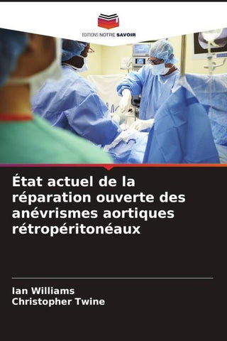 État actuel de la réparation ouverte des anévrismes aortiques rétropéritonéaux