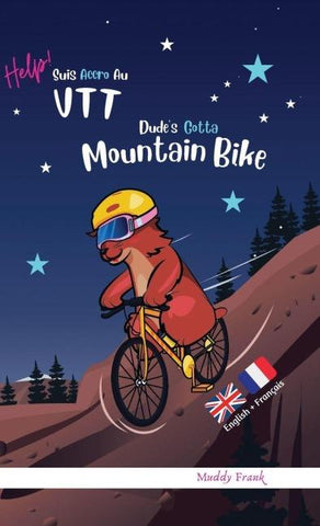 Dude's Gotta Mountain Bike / Help ! Suis Accro Au VTT