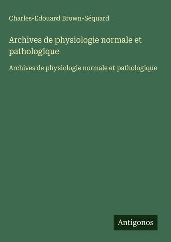 Archives de physiologie normale et pathologique