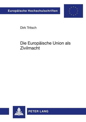 Die Europaeische Union als Zivilmacht