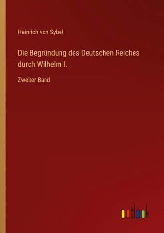 Die Begründung des Deutschen Reiches durch Wilhelm I.