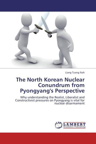The North Korean Nuclear Conundrum from Pyongyang's Perspective