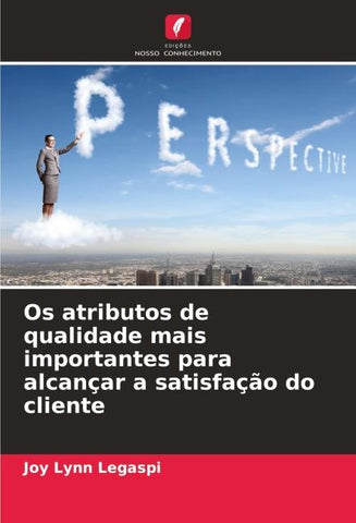 Os atributos de qualidade mais importantes para alcançar a satisfação do cliente