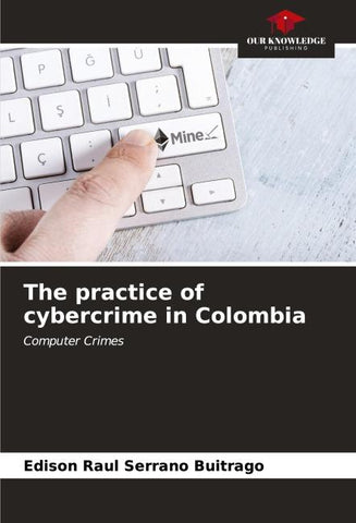 The practice of cybercrime in Colombia