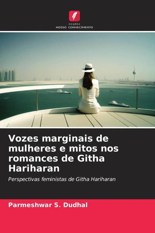 Vozes marginais de mulheres e mitos nos romances de Githa Hariharan
