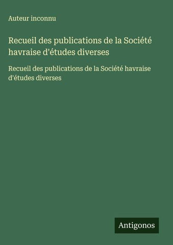 Recueil des publications de la Société havraise d'études diverses
