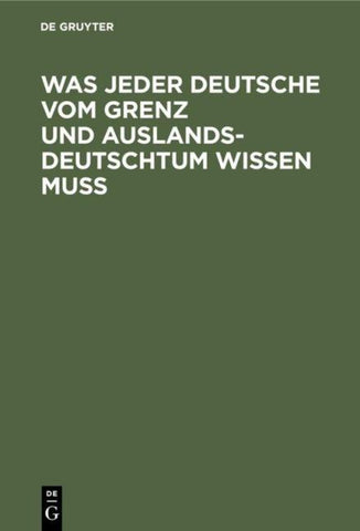 Was jeder Deutsche vom Grenz und Auslandsdeutschtum wissen muß