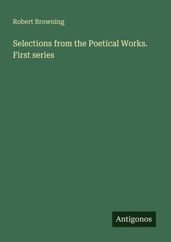 Selections from the Poetical Works. First series