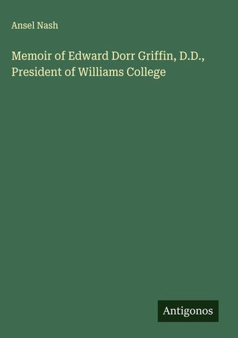 Memoir of Edward Dorr Griffin, D.D., President of Williams College