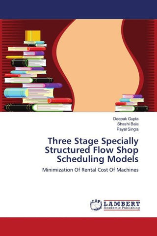 Three Stage Specially Structured Flow Shop Scheduling Models