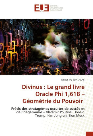 Divinus : Le grand livre Oracle Phi 1,618 - Géométrie du Pouvoir