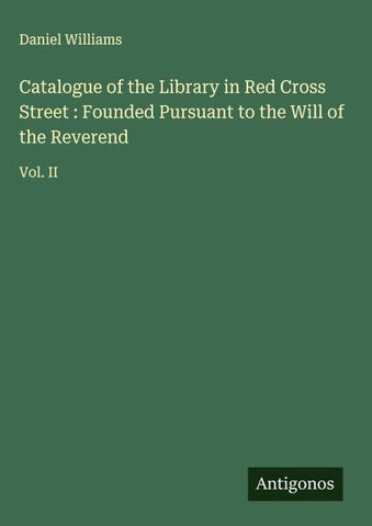 Catalogue of the Library in Red Cross Street : Founded Pursuant to the Will of the Reverend