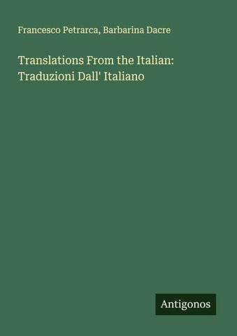 Translations From the Italian: Traduzioni Dall' Italiano