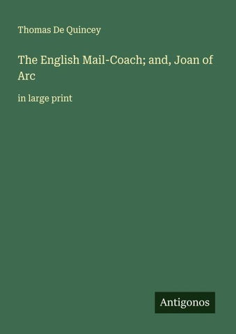 The English Mail-Coach; and, Joan of Arc
