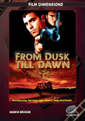 From Dusk Till Dawn - Psychologie, Mythos und Gewalt eines Kultfilms (Ein Film Dimensions Buch)