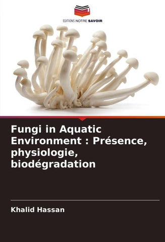 Fungi in Aquatic Environment : Présence, physiologie, biodégradation