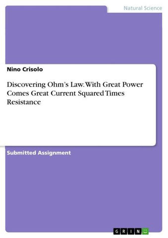 Discovering Ohm's Law. With Great Power Comes Great Current Squared Times Resistance