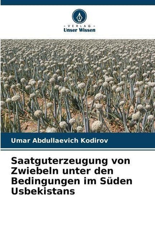 Saatguterzeugung von Zwiebeln unter den Bedingungen im Süden Usbekistans