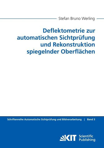 Deflektometrie zur automatischen Sichtprüfung und Rekonstruktion spiegelnder Oberflächen
