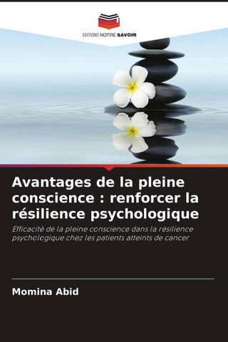 Avantages de la pleine conscience : renforcer la résilience psychologique