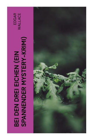 Bei den drei Eichen (Ein spannender Mystery-Krimi)
