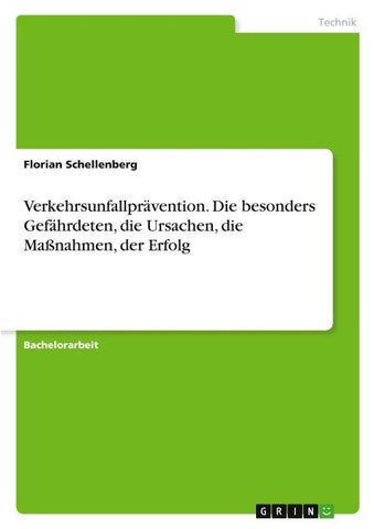 Verkehrsunfallprävention. Die besonders Gefährdeten, die Ursachen, die Maßnahmen, der Erfolg