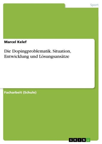 Die Dopingproblematik. Situation, Entwicklung und Lösungsansätze