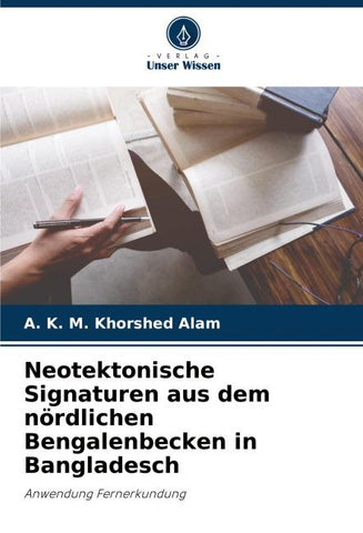 Neotektonische Signaturen aus dem nördlichen Bengalenbecken in Bangladesch