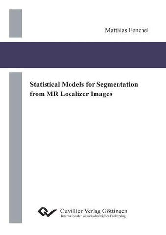 Statistical Models for Segmentation from MR Localizer Images