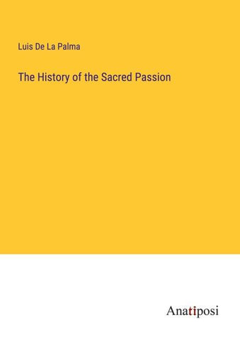 The History of the Sacred Passion