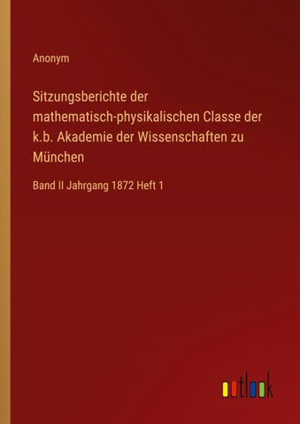 Sitzungsberichte der mathematisch-physikalischen Classe der k.b. Akademie der Wissenschaften zu München