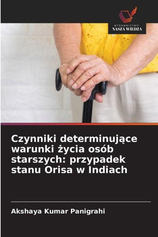 Czynniki determinuj¿ce warunki ¿ycia osób starszych: przypadek stanu Orisa w Indiach