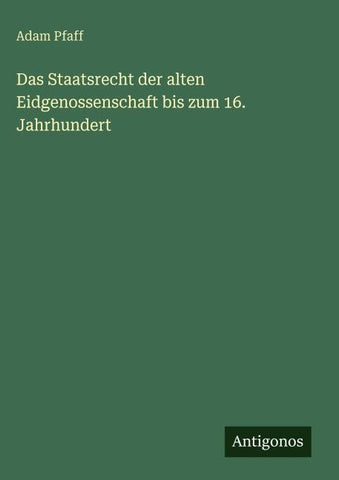 Das Staatsrecht der alten Eidgenossenschaft bis zum 16. Jahrhundert